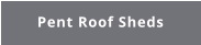 Pent Roof Sheds